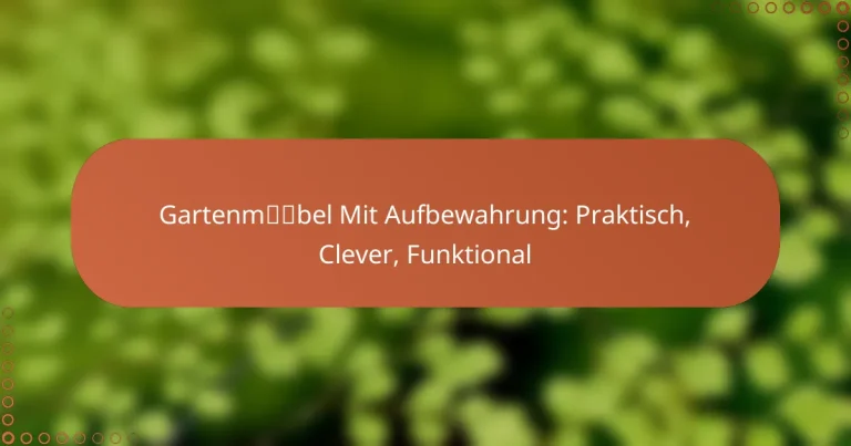 Gartenmöbel Mit Aufbewahrung: Praktisch, Clever, Funktional