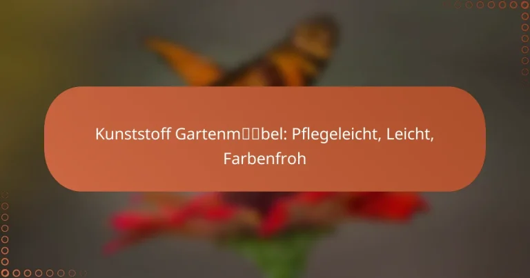Kunststoff Gartenmöbel: Pflegeleicht, Leicht, Farbenfroh