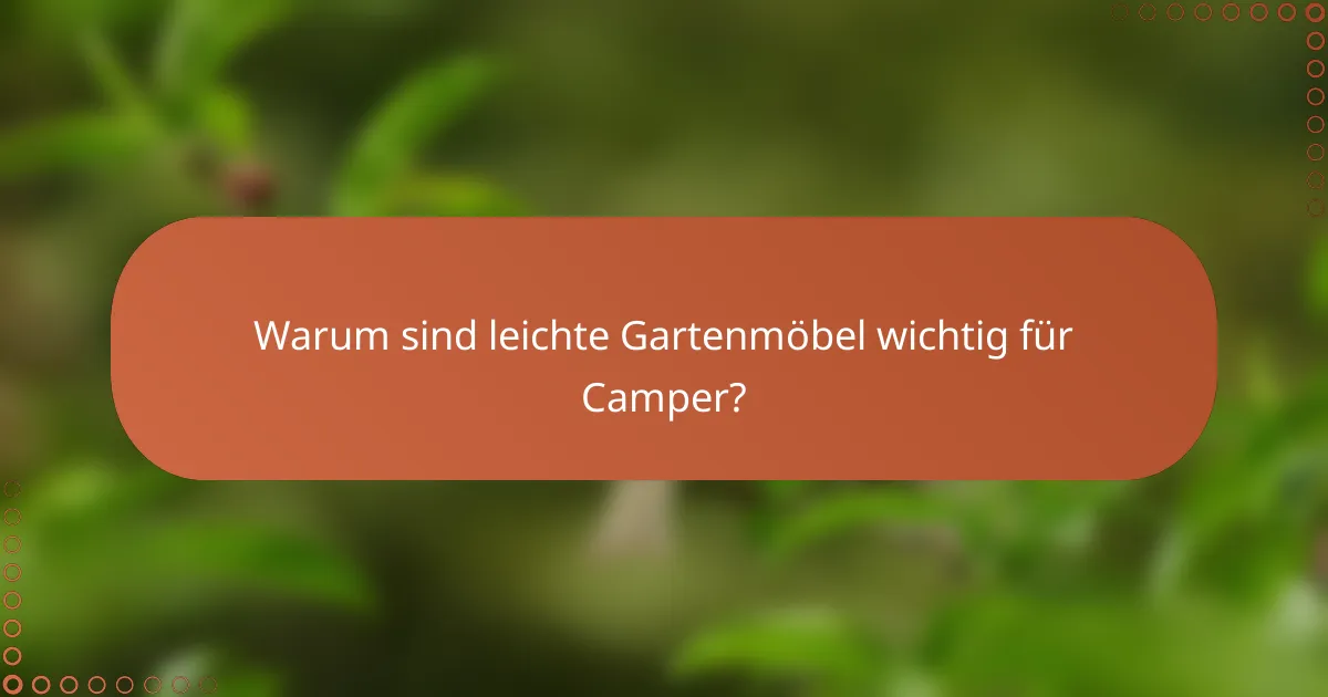 Warum sind leichte Gartenmöbel wichtig für Camper?