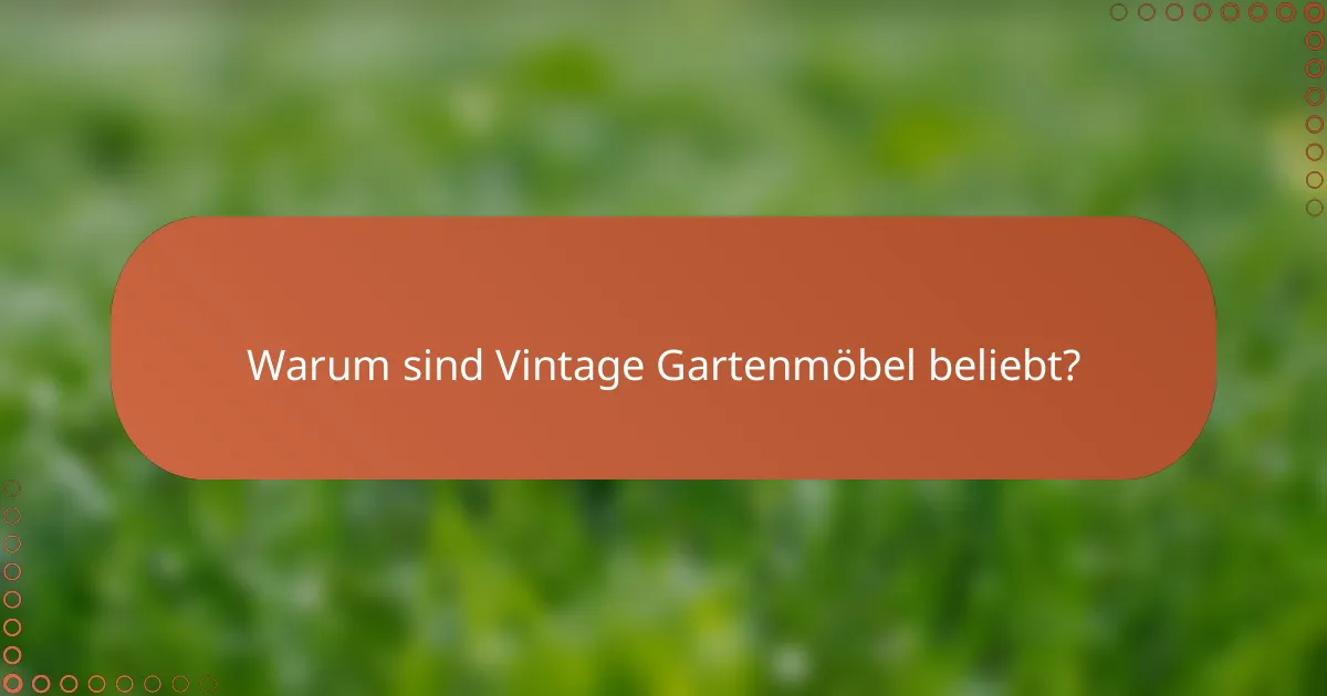 Warum sind Vintage Gartenmöbel beliebt?