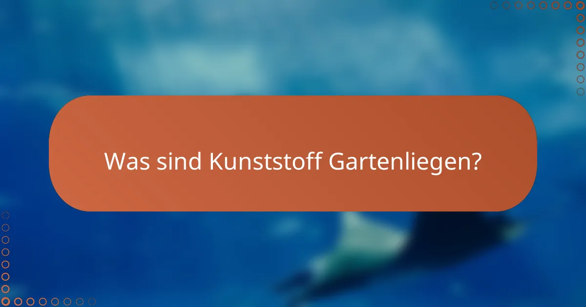 Was sind Kunststoff Gartenliegen?