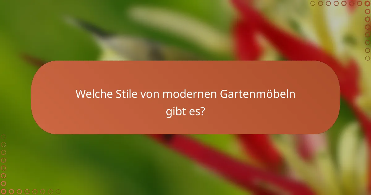 Welche Stile von modernen Gartenmöbeln gibt es?