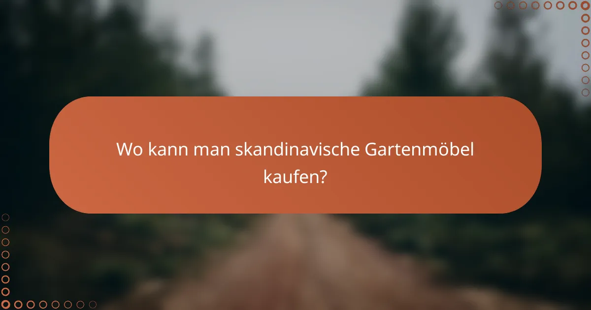 Wo kann man skandinavische Gartenmöbel kaufen?
